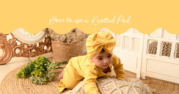 INSTRUCTIONS - HOW TO USE A KNOTTED POD - TULO BABY